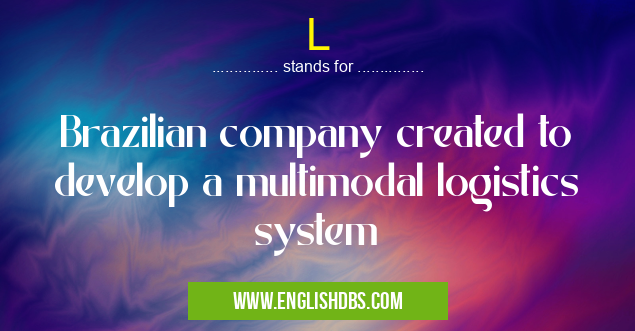 L means Brazilian company created to develop a multimodal logistics system L