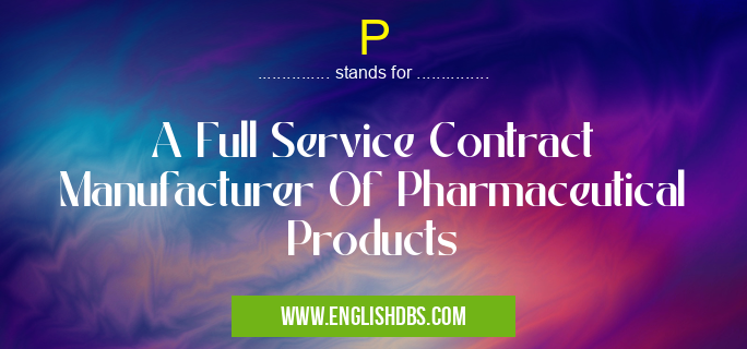 P means A Full Service Contract Manufacturer Of Pharmaceutical Products P