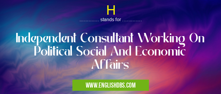 H means Independent Consultant Working On Political Social And Economic Affairs H