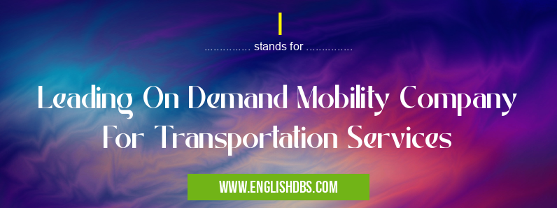 I means Leading On Demand Mobility Company For Transportation Services I