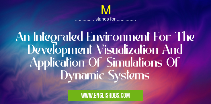 M means An Integrated Environment For The Development Visualization And Application Of Simulations Of Dynamic Systems M