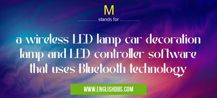 M means a wireless LED lamp car decoration lamp and LED controller software that uses Bluetooth technology M