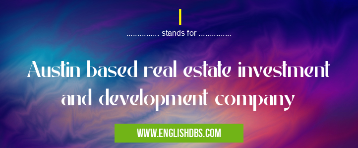 I means Austin based real estate investment and development company I
