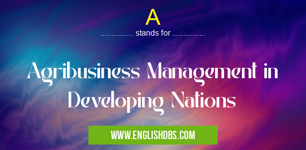A means Agribusiness Management in Developing Nations A