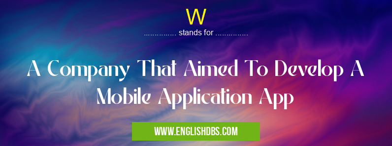 W means A Company That Aimed To Develop A Mobile Application App W