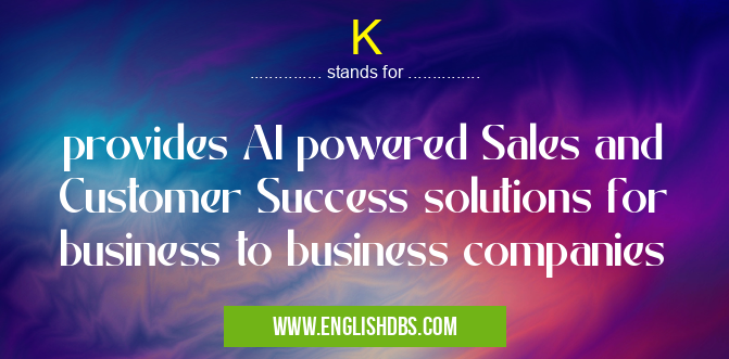 K means provides AI powered Sales and Customer Success solutions for business to business companies K