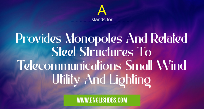A means Provides Monopoles And Related Steel Structures To Telecommunications Small Wind Utility And Lighting A