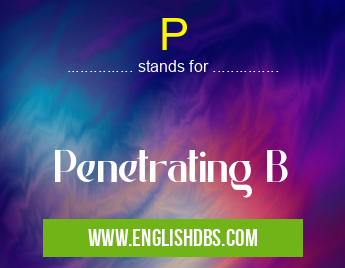 P means Penetrating B P