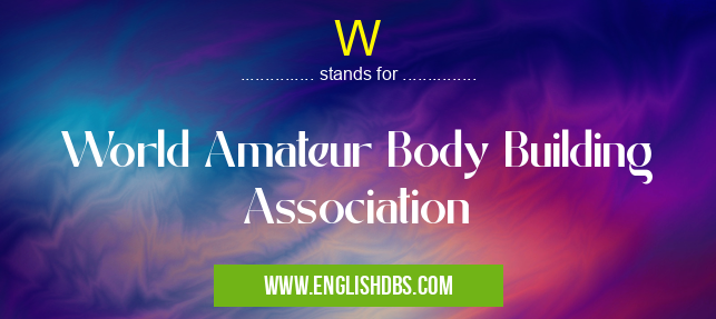 W means World Amateur Body Building Association W