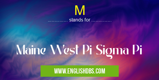 M means Maine West Pi Sigma Pi M