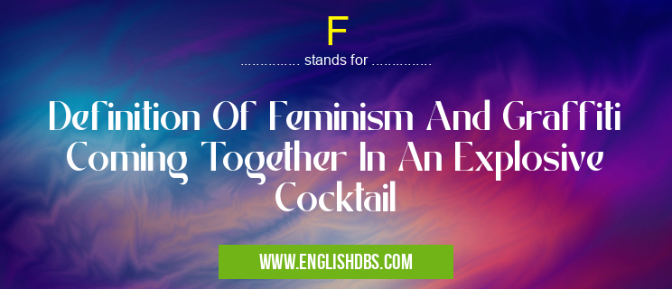 F means Definition Of Feminism And Graffiti Coming Together In An Explosive Cocktail F