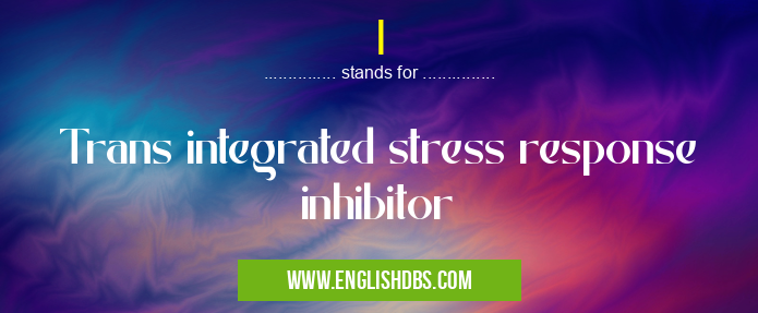 I means Trans integrated stress response inhibitor I