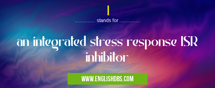 I means an integrated stress response ISR inhibitor I