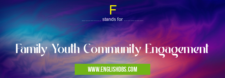 F means Family Youth Community Engagement F
