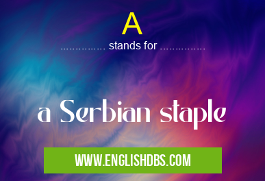 A means a Serbian staple A