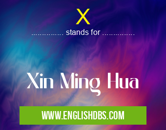 X means Xin Ming Hua X