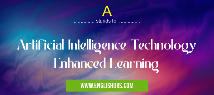A means Artificial Intelligence Technology Enhanced Learning A