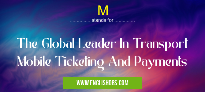 M means The Global Leader In Transport Mobile Ticketing And Payments M