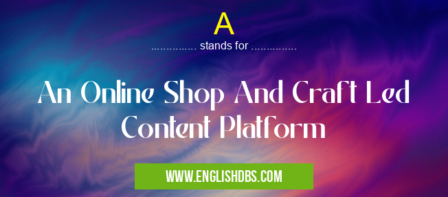 A means An Online Shop And Craft Led Content Platform A