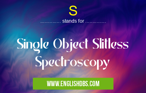 S means Single Object Slitless Spectroscopy S