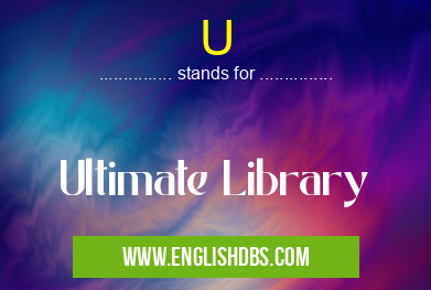 U means Ultimate Library U