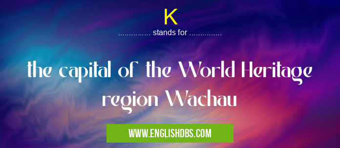 K means the capital of the World Heritage region Wachau K