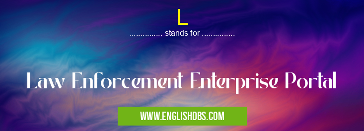 L means Law Enforcement Enterprise Portal L