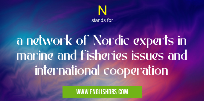 N means a network of Nordic experts in marine and fisheries issues and international cooperation N