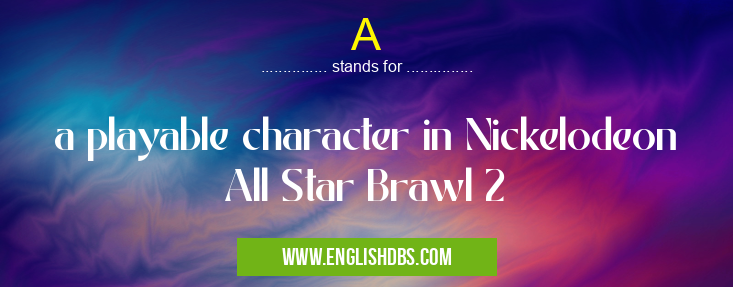 A means a playable character in Nickelodeon All Star Brawl 2 A