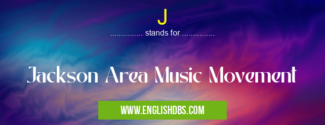 J means Jackson Area Music Movement J