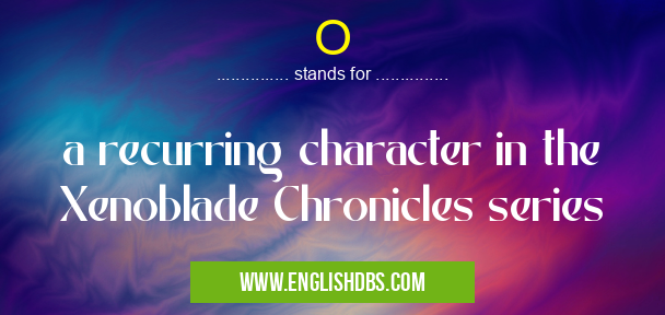 O means a recurring character in the Xenoblade Chronicles series O