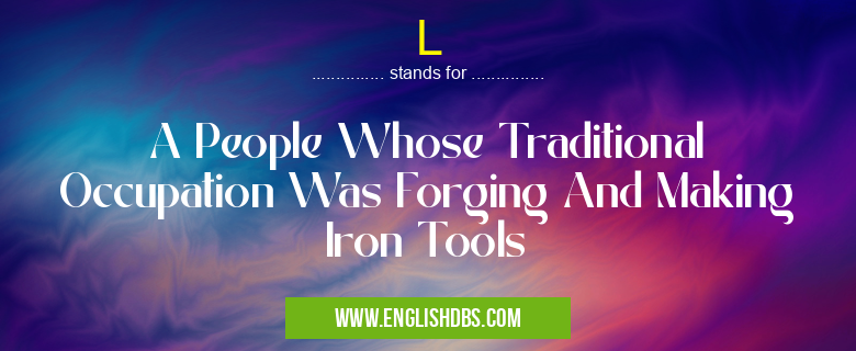 L means A People Whose Traditional Occupation Was Forging And Making Iron Tools L
