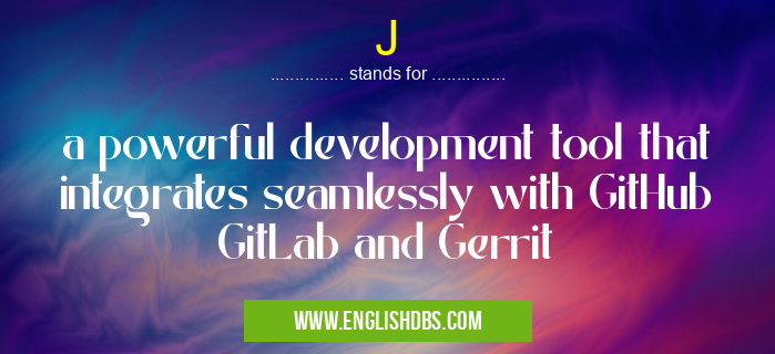 J means a powerful development tool that integrates seamlessly with GitHub GitLab and Gerrit J