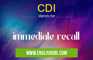 CDI means immediate recall CDI