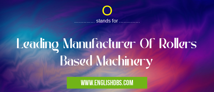 O means Leading Manufacturer Of Rollers Based Machinery O