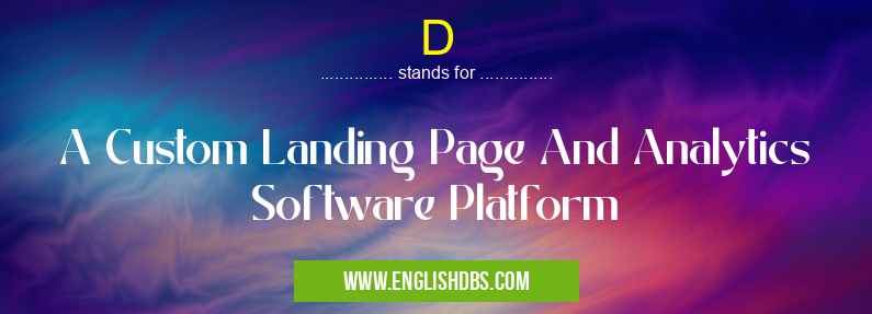D means A Custom Landing Page And Analytics Software Platform D