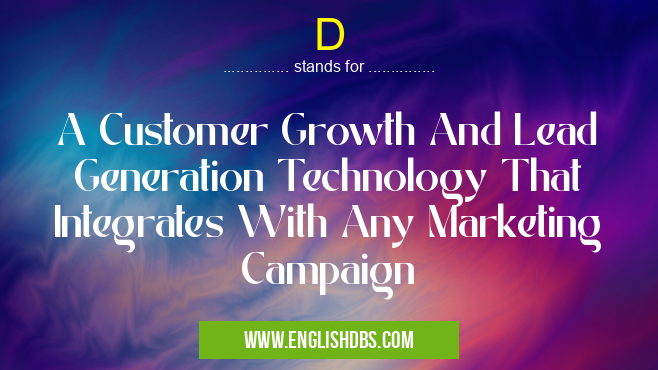 D means A Customer Growth And Lead Generation Technology That Integrates With Any Marketing Campaign D