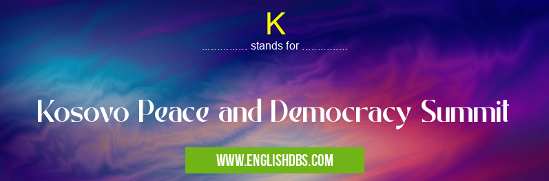 K means Kosovo Peace and Democracy Summit K