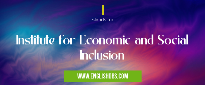 I means Institute for Economic and Social Inclusion I
