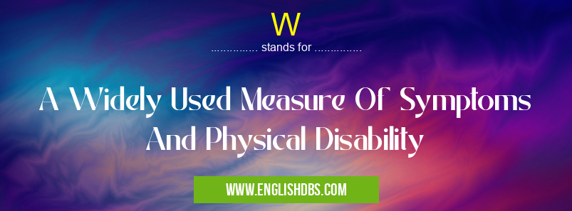 W means A Widely Used Measure Of Symptoms And Physical Disability W