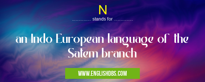 N means an Indo European language of the Satem branch N