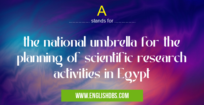 A means the national umbrella for the planning of scientific research activities in Egypt A
