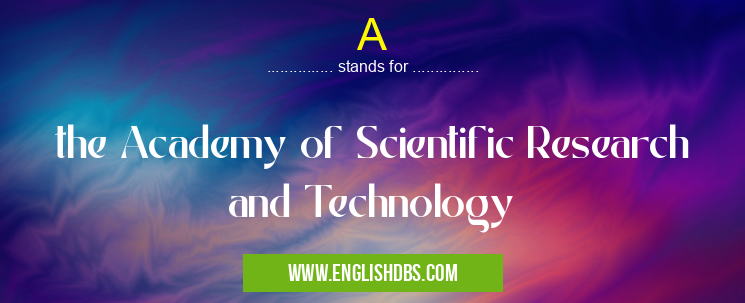 A means the Academy of Scientific Research and Technology A
