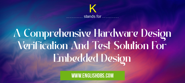 K means A Comprehensive Hardware Design Verification And Test Solution For Embedded Design K