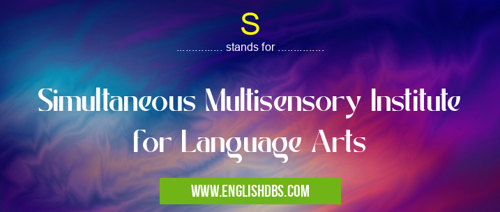 S means Simultaneous Multisensory Institute for Language Arts S