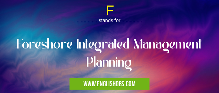 F means Foreshore Integrated Management Planning F