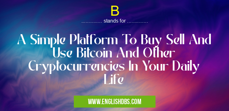 B means A Simple Platform To Buy Sell And Use Bitcoin And Other Cryptocurrencies In Your Daily Life B