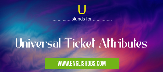 U means Universal Ticket Attributes U