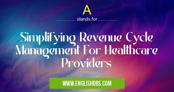 A means Simplifying Revenue Cycle Management For Healthcare Providers A