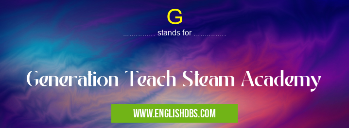 G means Generation Teach Steam Academy G